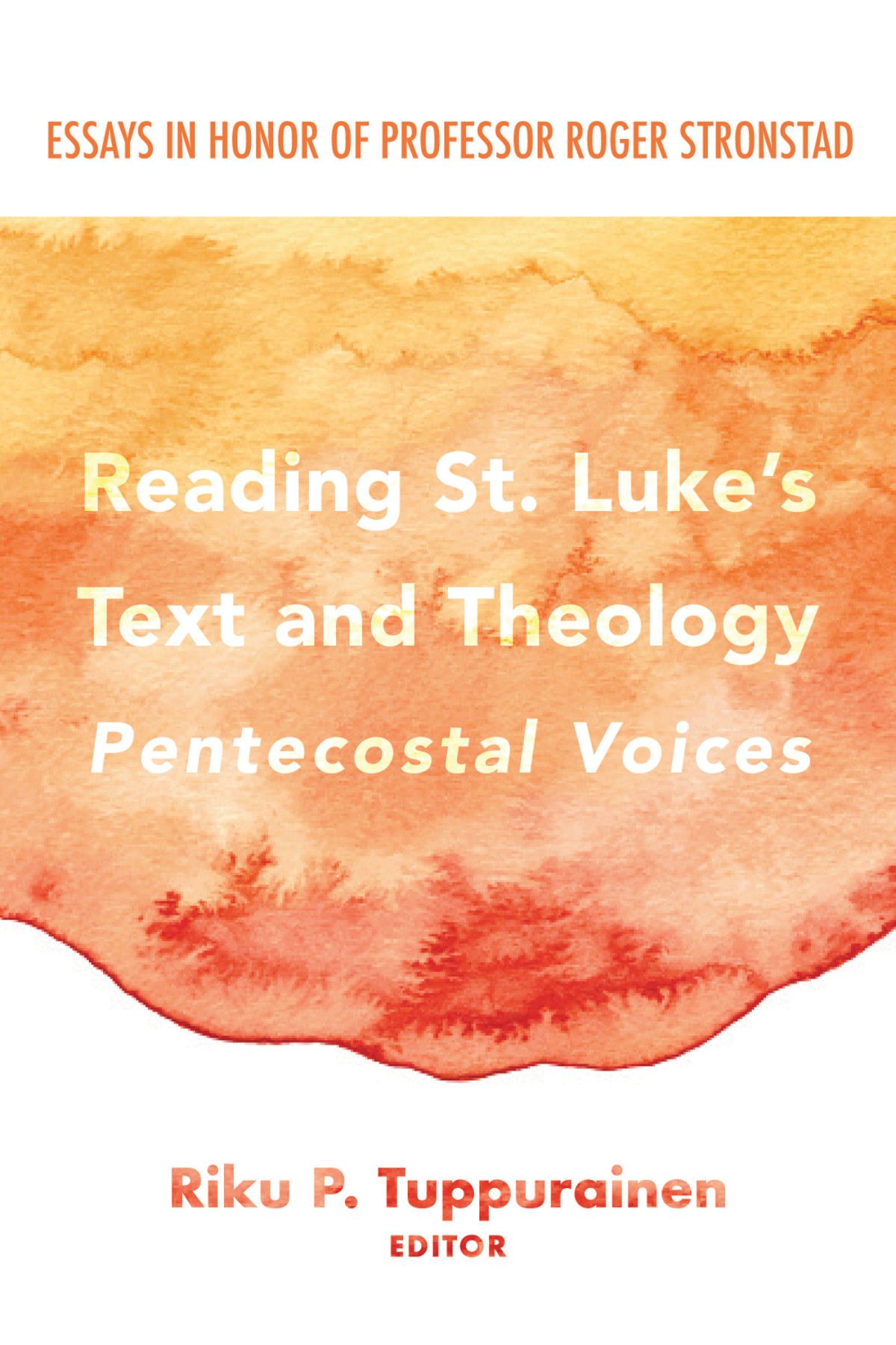 Reading St Lukes Text And Theology Pentecostal Voices Riku P Tuppurainen