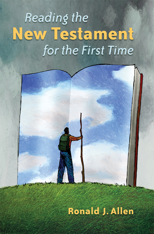 Reading The New Testament For The First Time Allen Ronald J