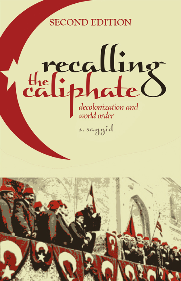 Recalling The Caliphate S Sayyid
