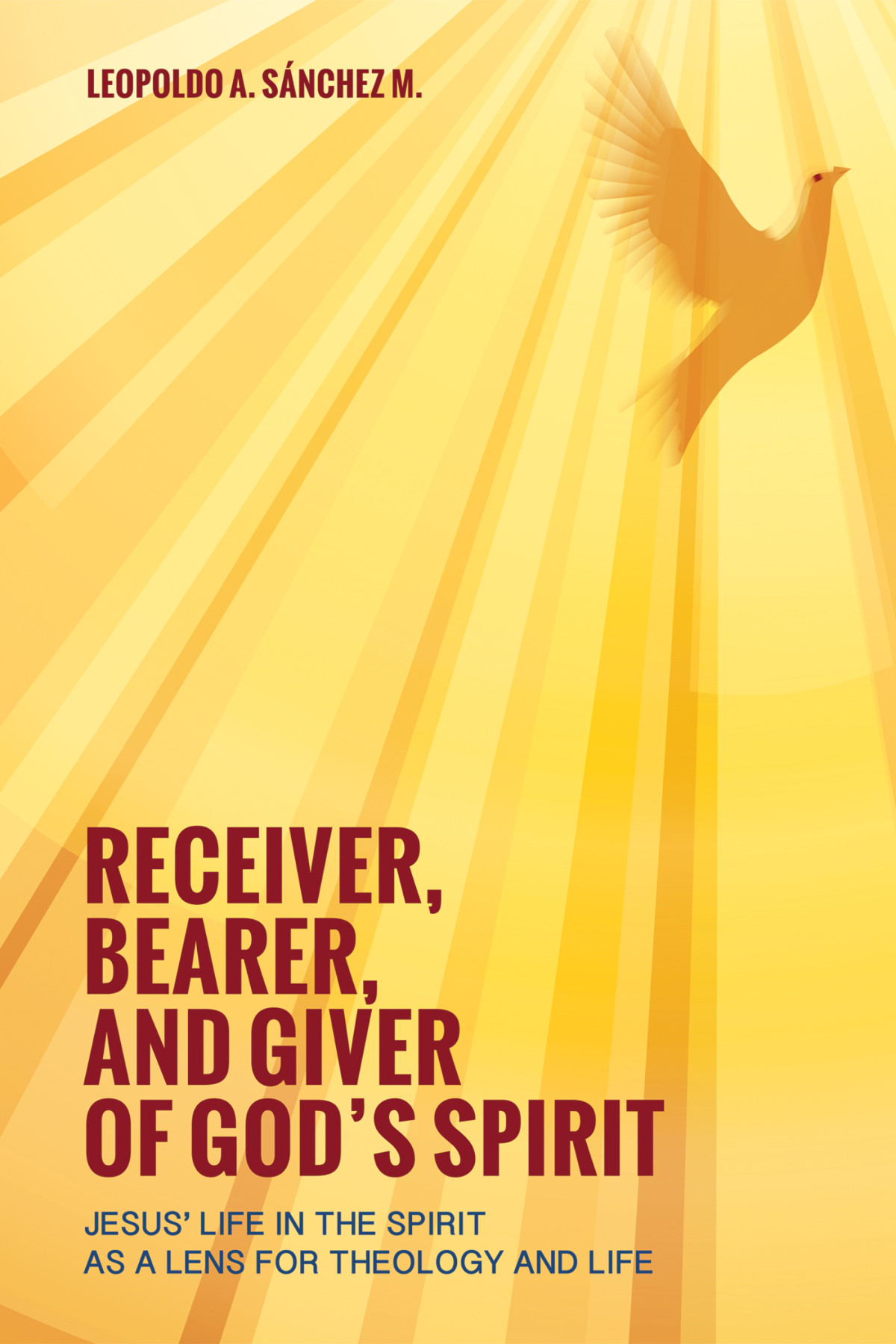 Receiver Bearer And Giver Of Gods Spirit Leopoldo A Snchez