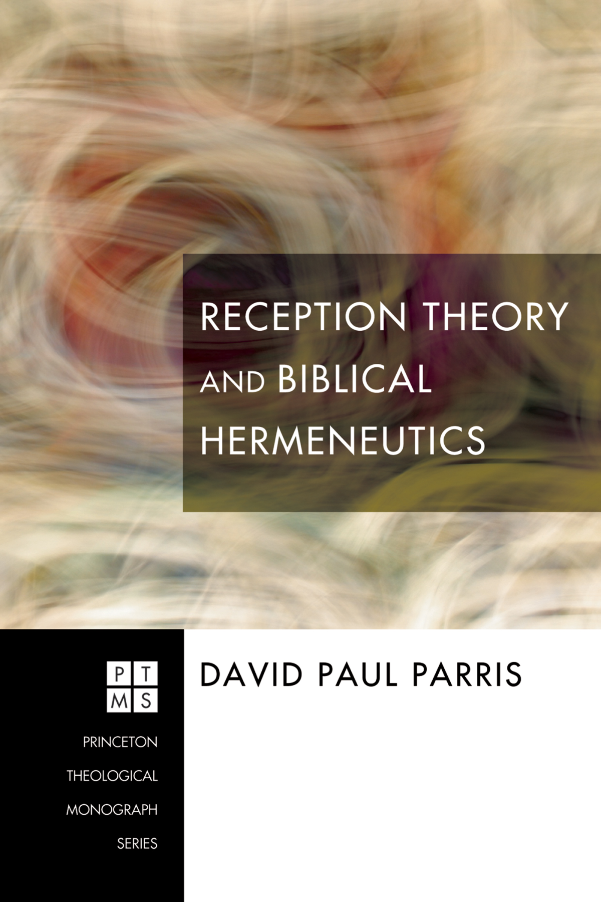 Reception Theory And Biblical Hermeneutics David Paul Parris