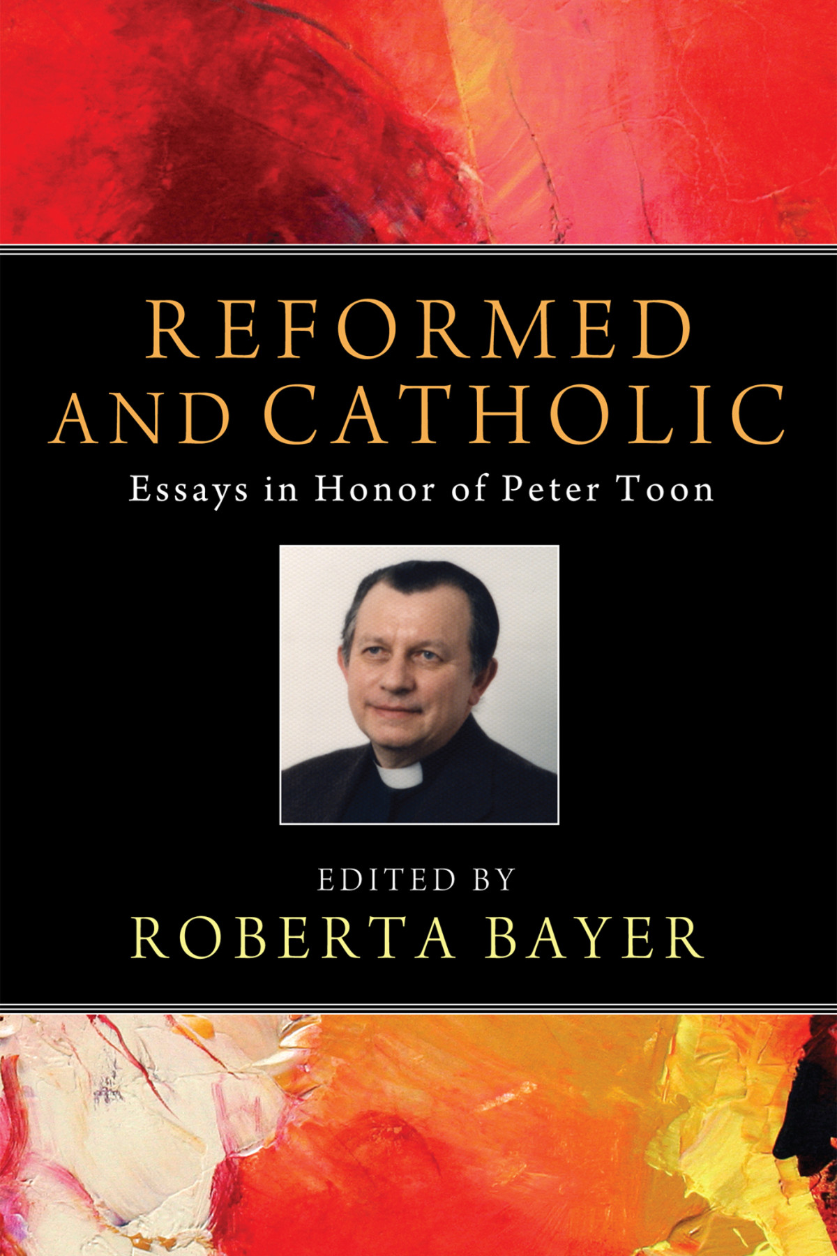 Reformed And Catholic Roberta Bayer