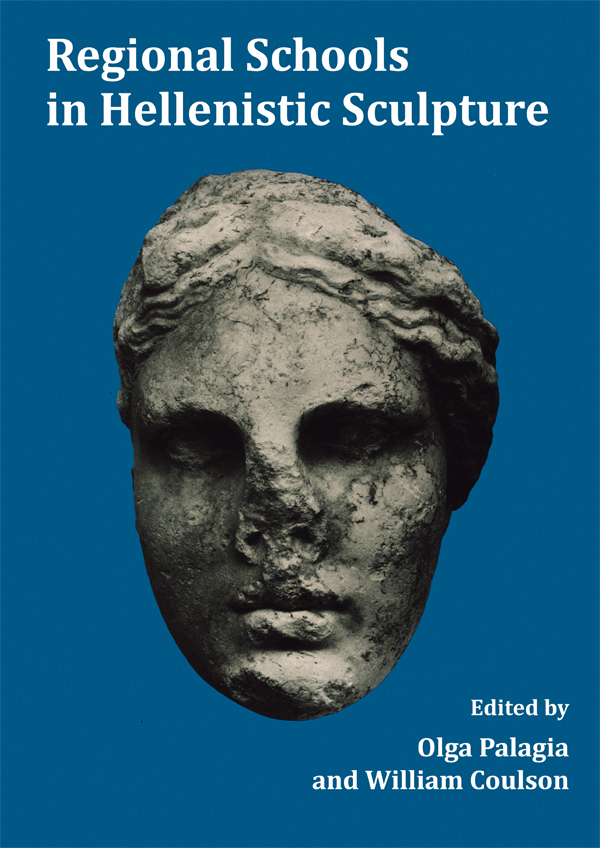 Regional Schools In Hellenistic Sculpture Olga Palagia William Coulson
