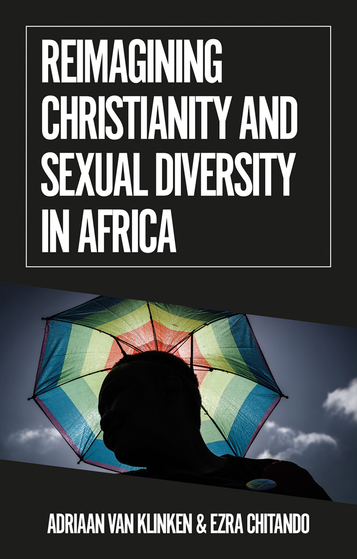 Reimagining Christianity And Sexual Diversity In Africa Ezra Chitando