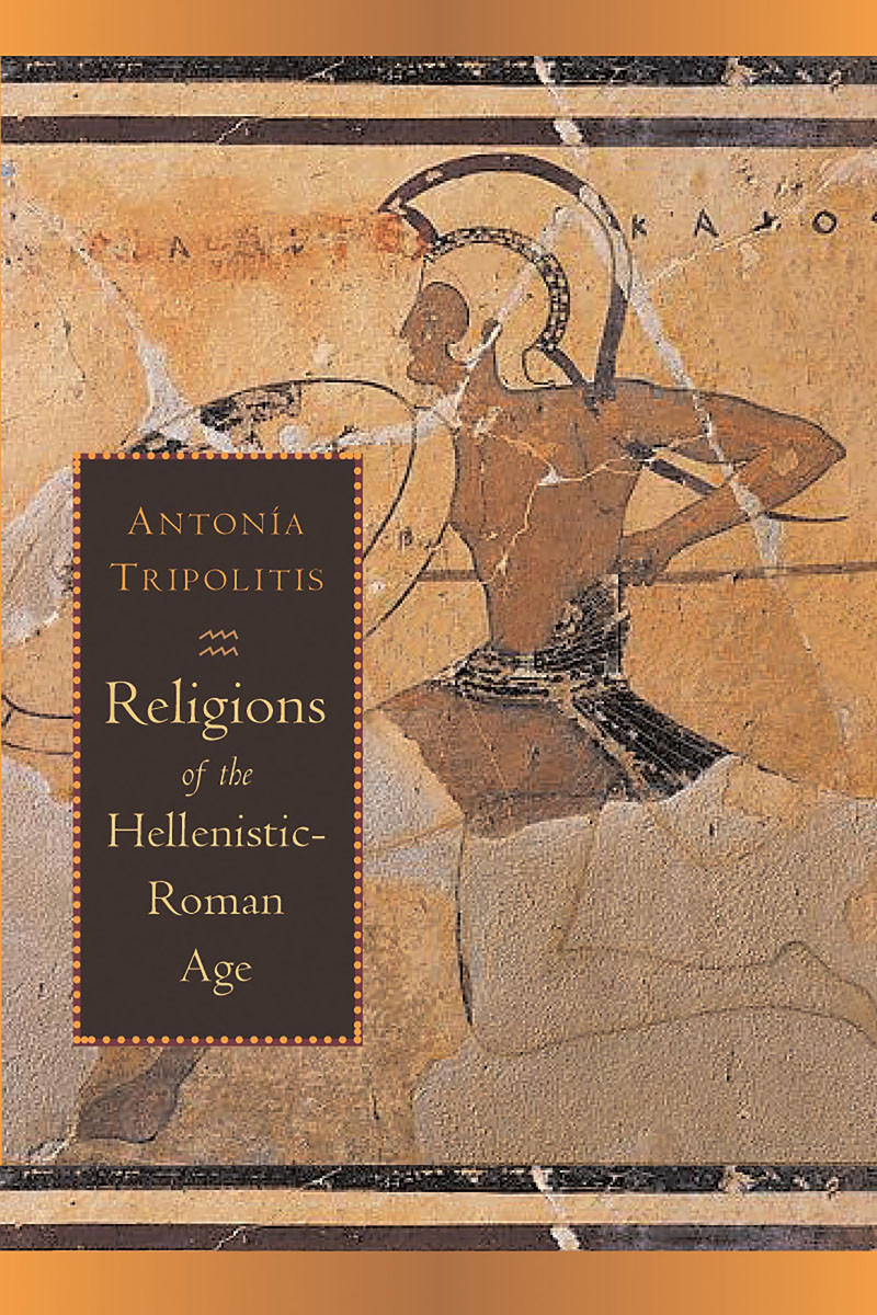 Religions Of The Hellenisticroman Age Antonia Tripolitis