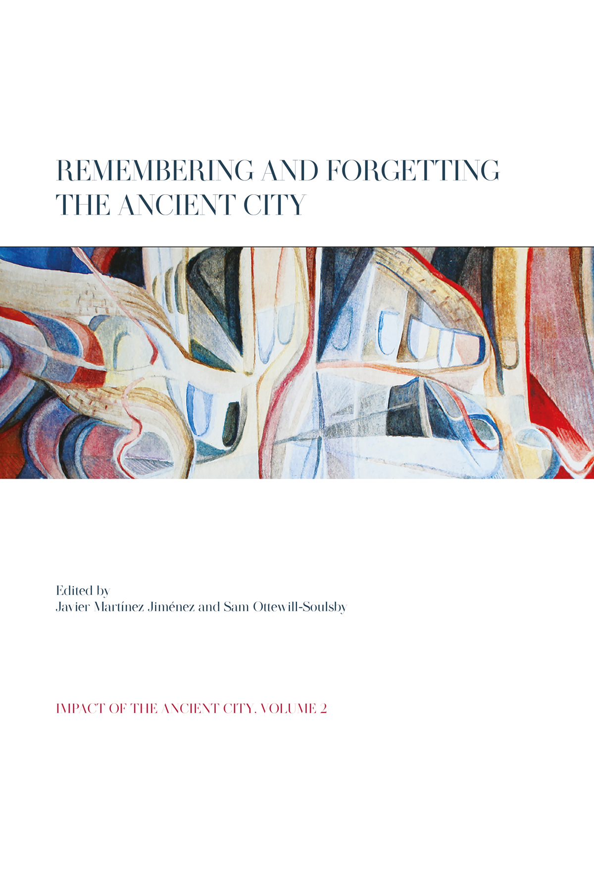 Remembering And Forgetting The Ancient City Javier Martnez Jimnezsam Ottewillsoulsby