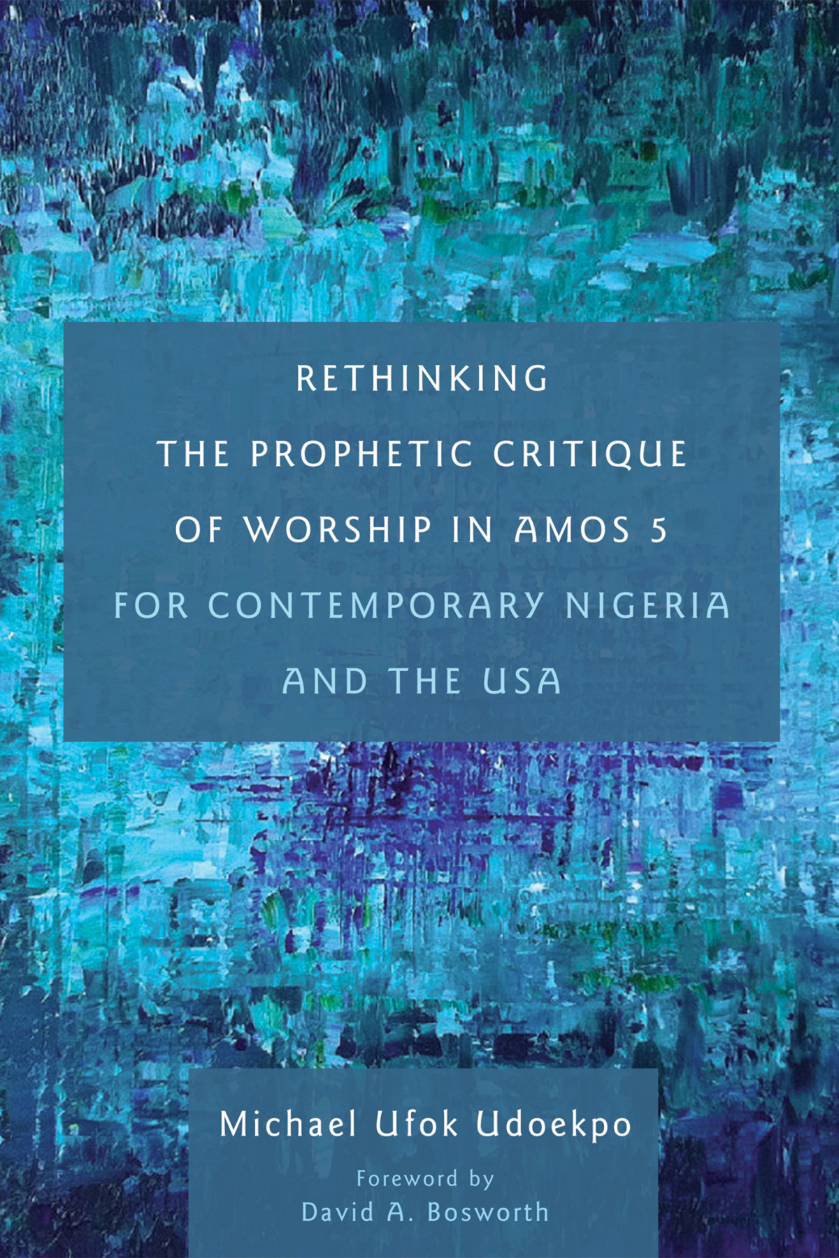 Rethinking The Prophetic Critique Of Worship In Amos 5 For Contemporary Nigeria And The Usa Michael Ufok Udoekpo