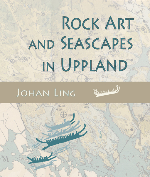 Rock Art And Seascapes In Uppland Johan Ling