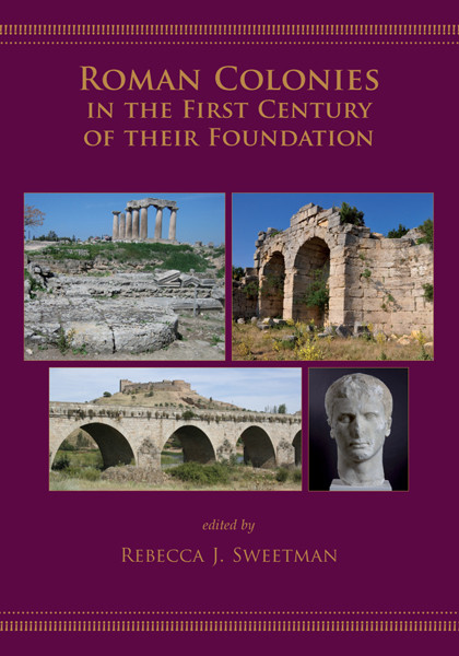 Roman Colonies In The First Century Of Their Foundation Rebecca J Sweetman