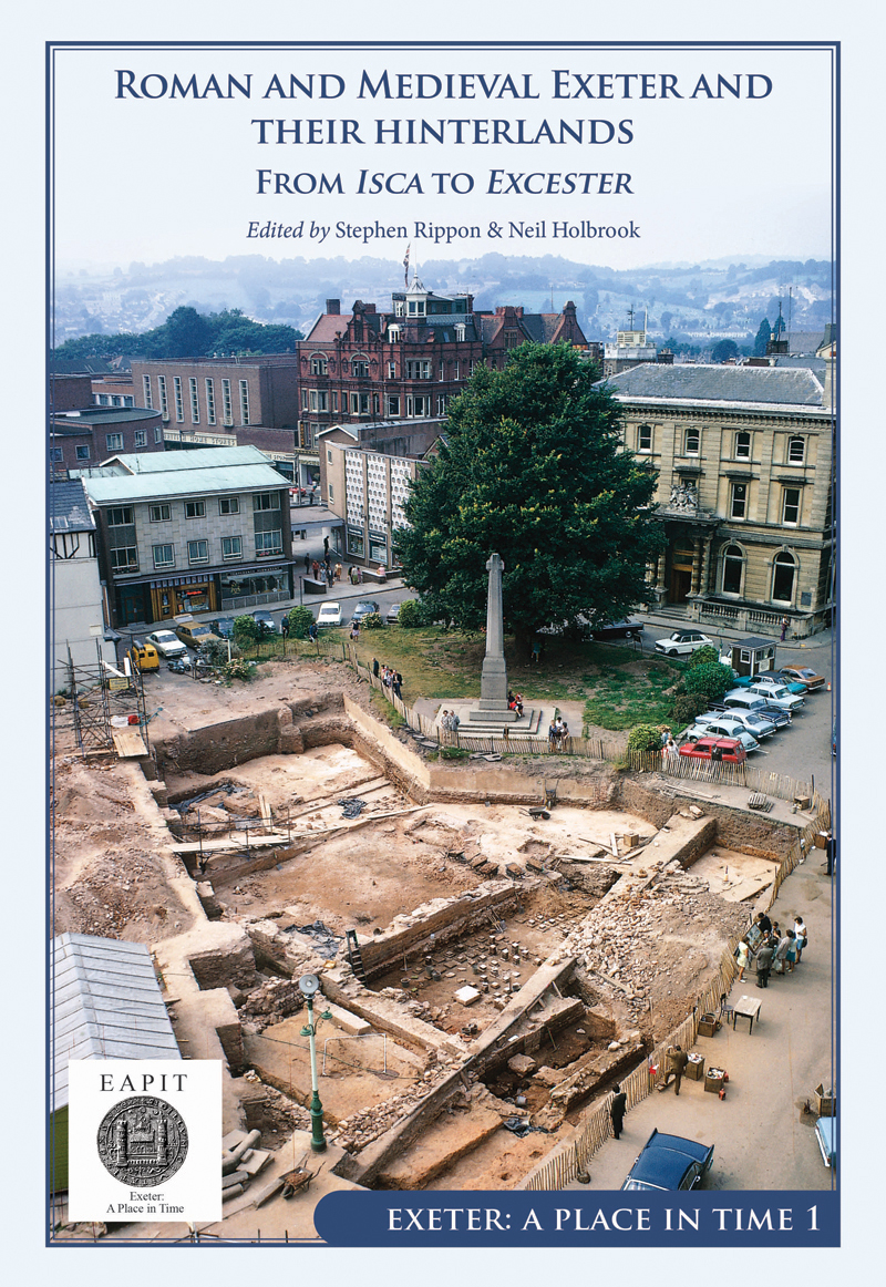 Roman And Medieval Exeter And Their Hinterlands Stephen Ripponneil Holbrook