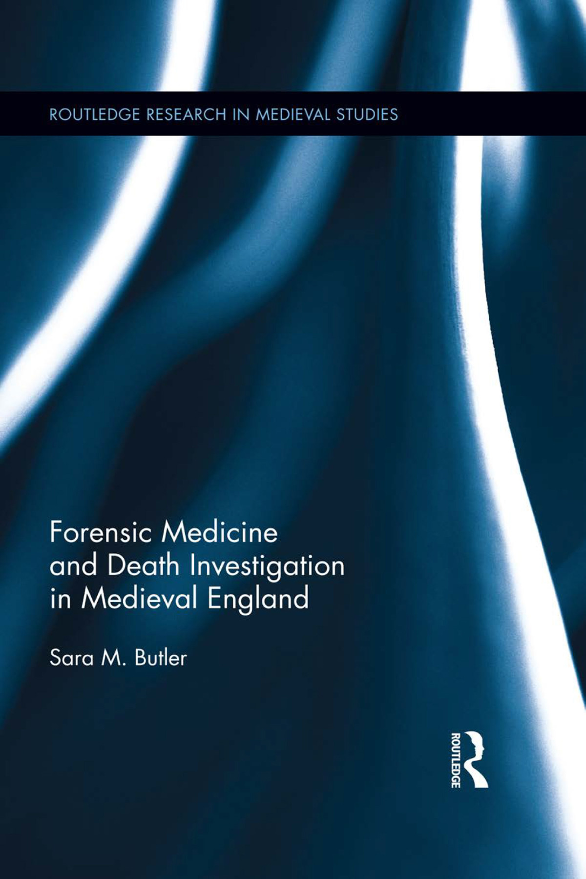 Forensic Medicine And Death Investigation In Medieval England Sara M Butler