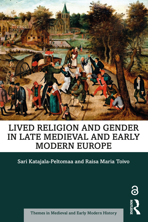 Lived Religion And Gender In Late Medieval And Early Modern Europe Sari Katajalapeltomaa