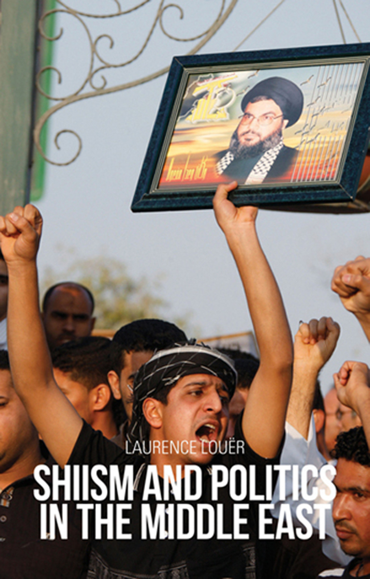 Shiism And Politics In The Middle East Laurence Louer