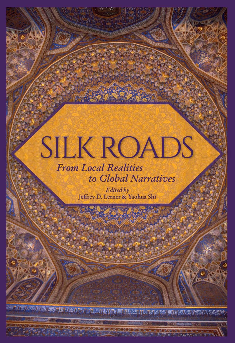Silk Roads Jeffrey D Lerneryaohua Shi