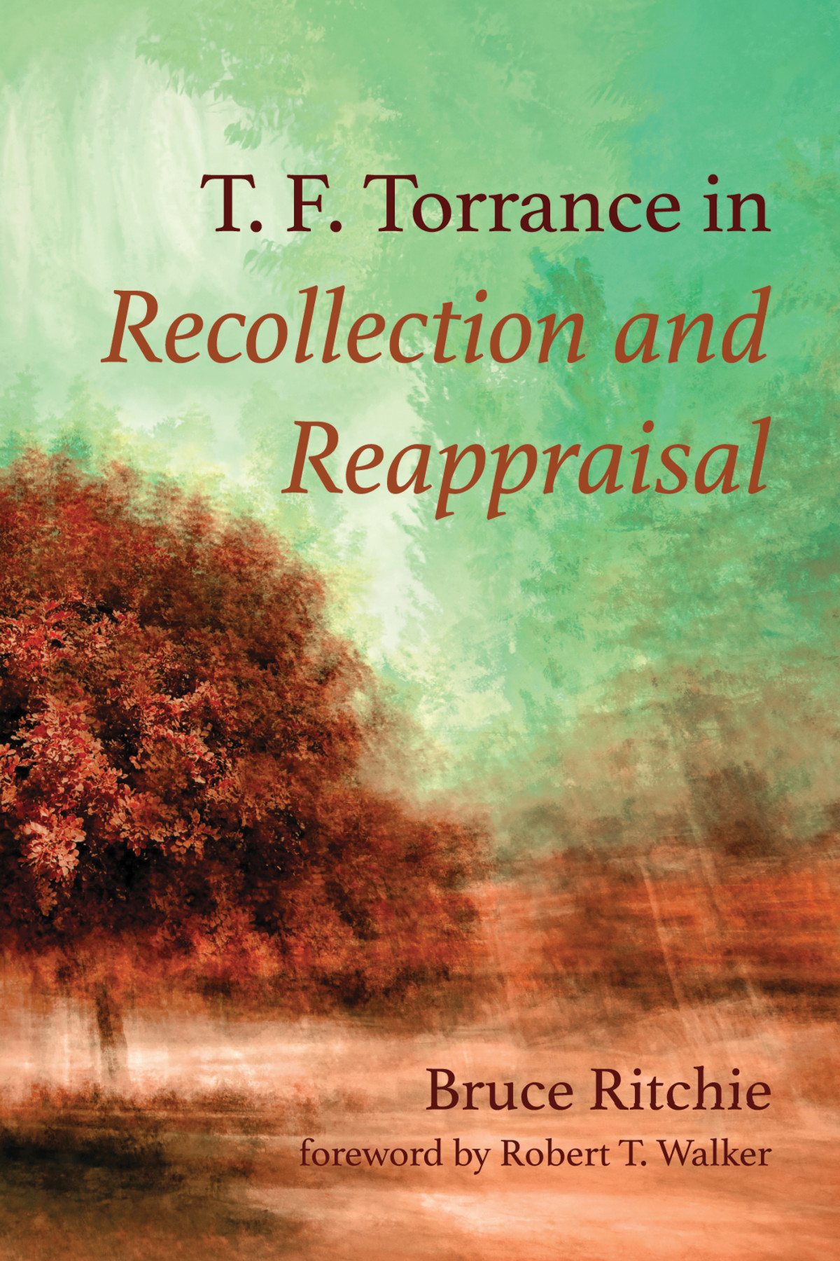 T F Torrance In Recollection And Reappraisal Bruce Ritchie