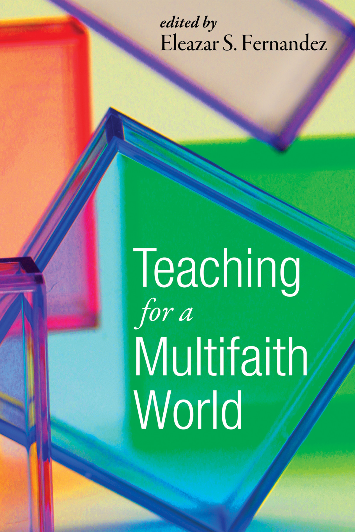 Teaching For A Multifaith World Eleazar S Fernandez