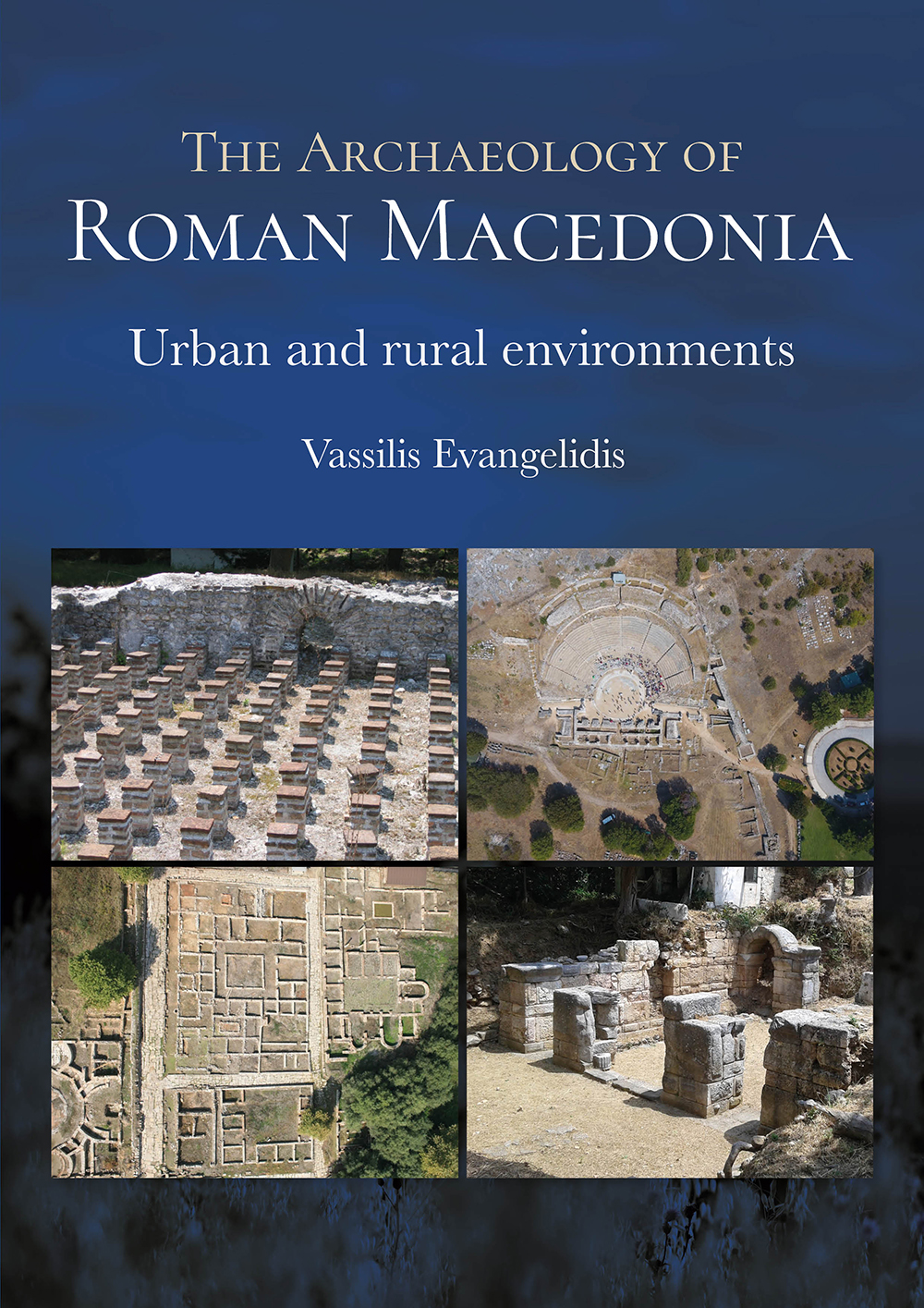 The Archaeology Of Roman Macedonia Vassilis Evangelidis
