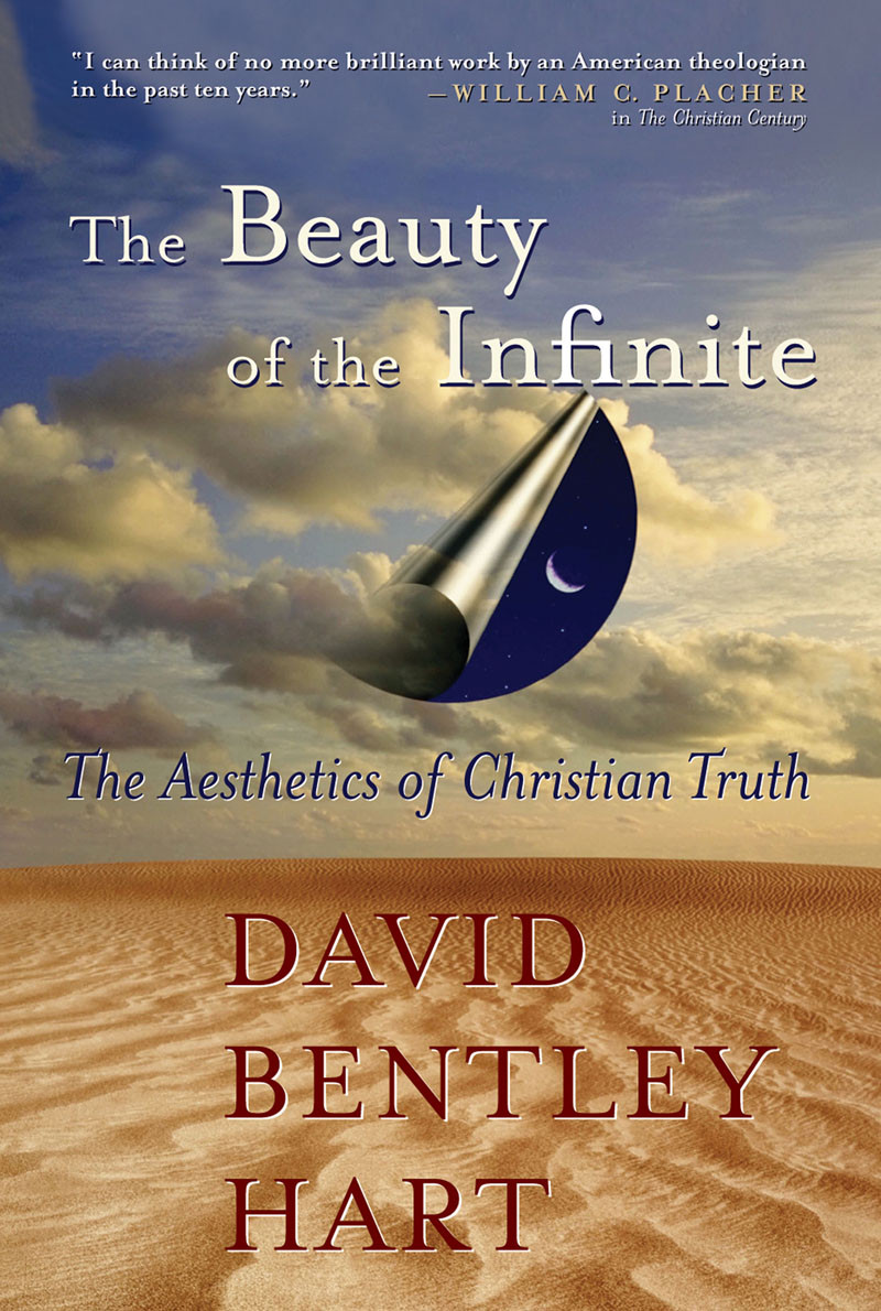 The Beauty Of The Infinite David Bentley Hart