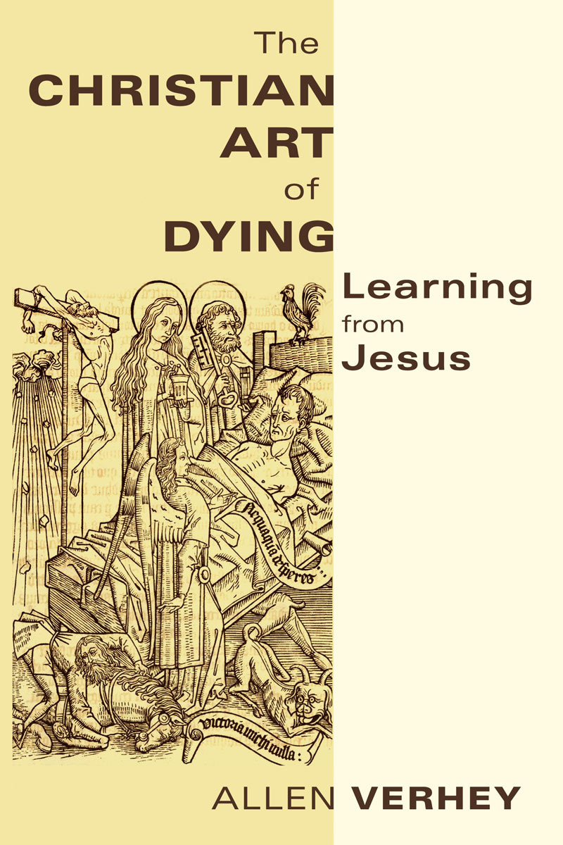 The Christian Art Of Dying Allen Verhey