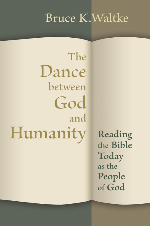 The Dance Between God And Humanity Bruce K Waltke