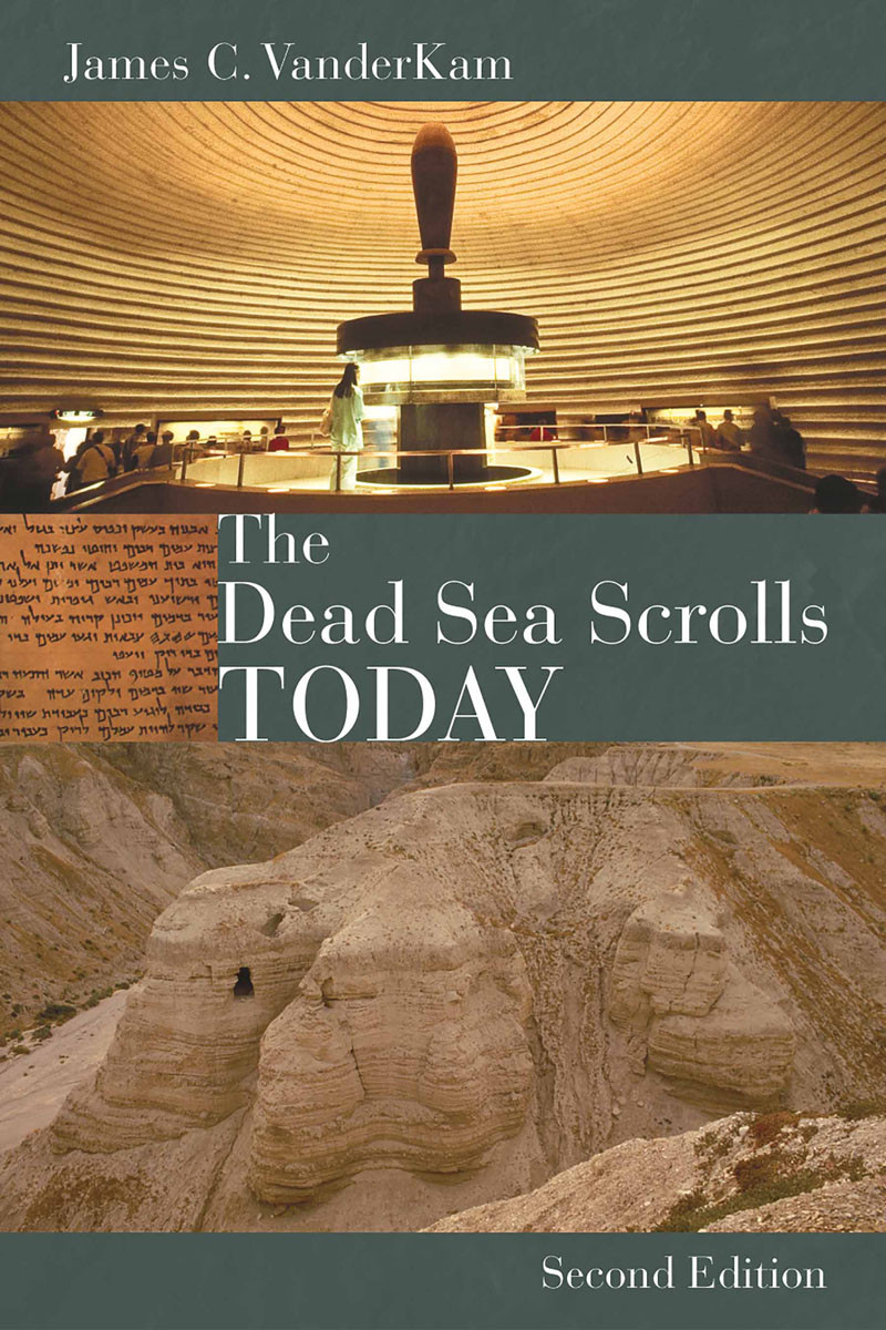 The Dead Sea Scrolls Today Rev Ed James Vanderkam