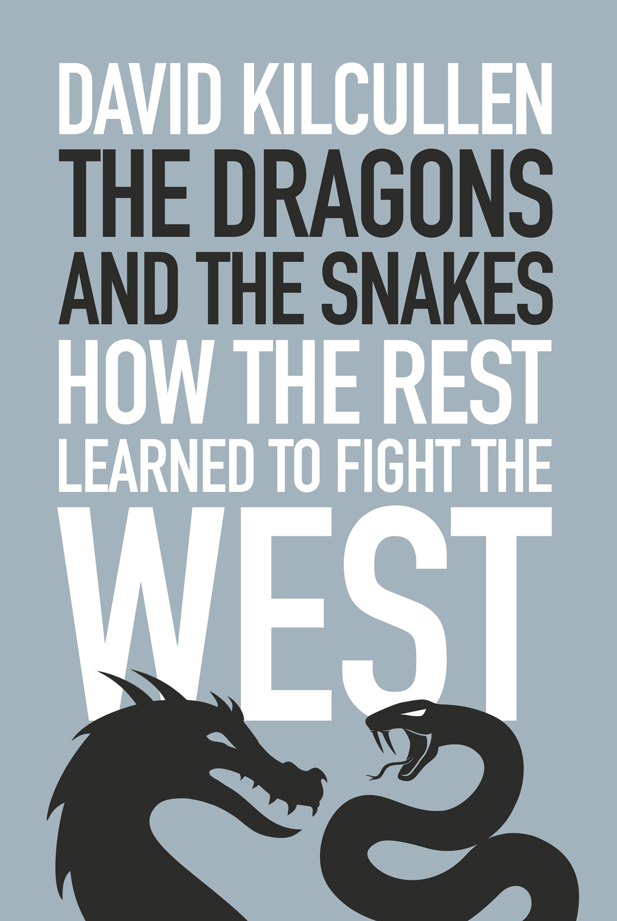 The Dragons And The Snakes David Kilcullen