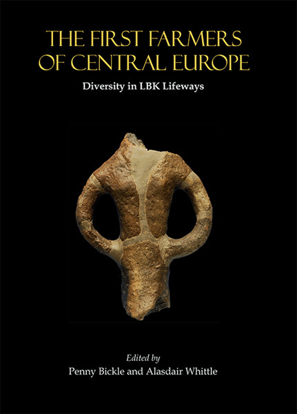 The First Farmers Of Central Europe Penny Bicklealasdair Whittle