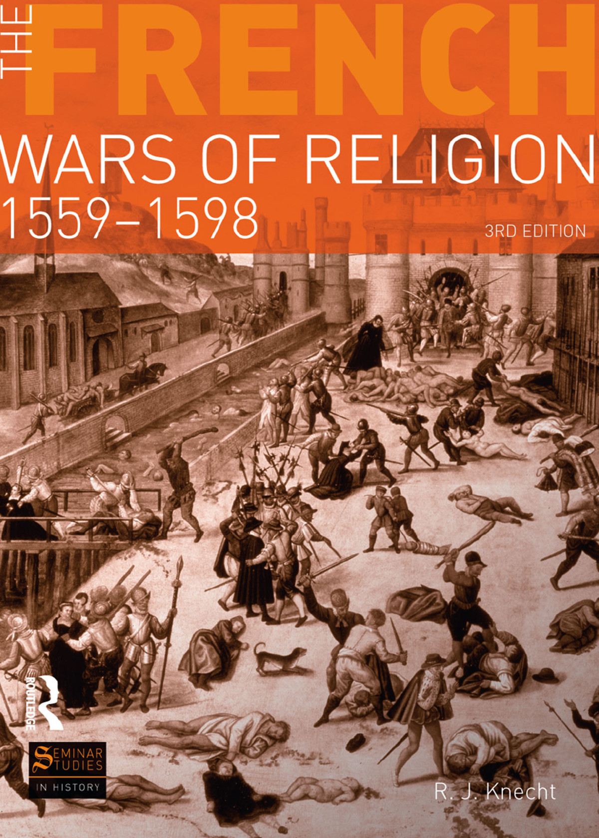 The French Wars Of Religion 15591598 R J Knecht