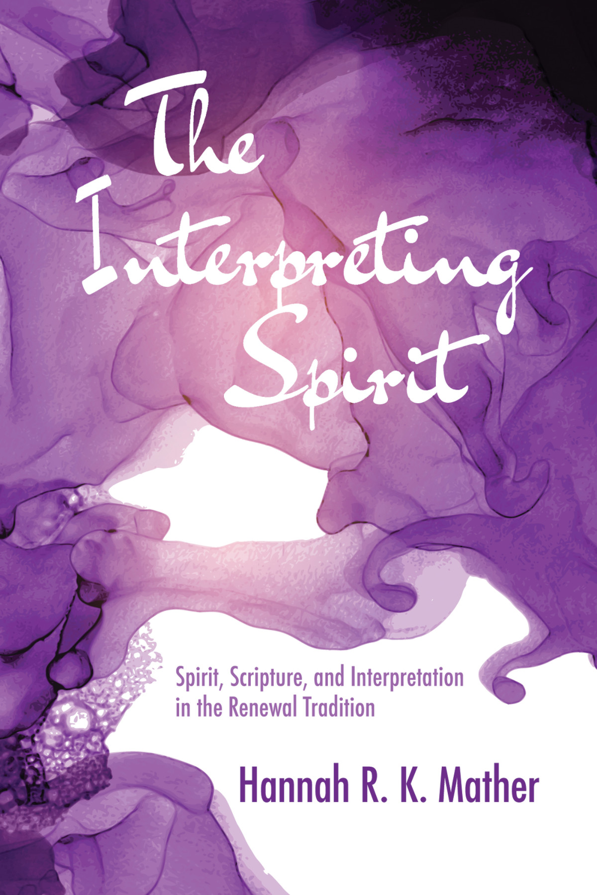 The Interpreting Spirit Hannah R K Mather