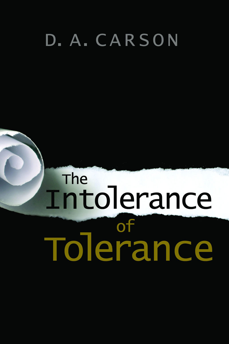 The Intolerance Of Tolerance D A Carson