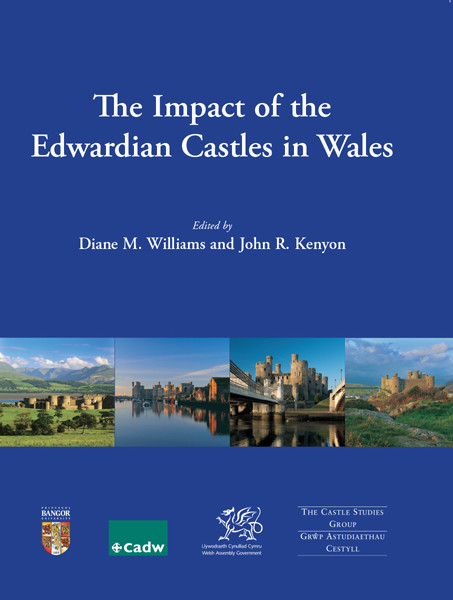 The Impact Of The Edwardian Castles In Wales Diane Williamsjohn R Kenyon