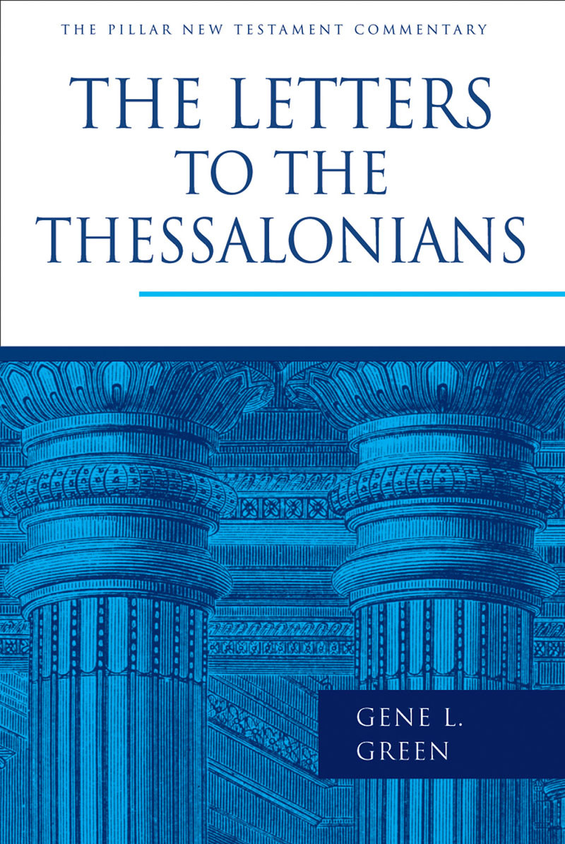 The Letters To The Thessalonians Gene L Green