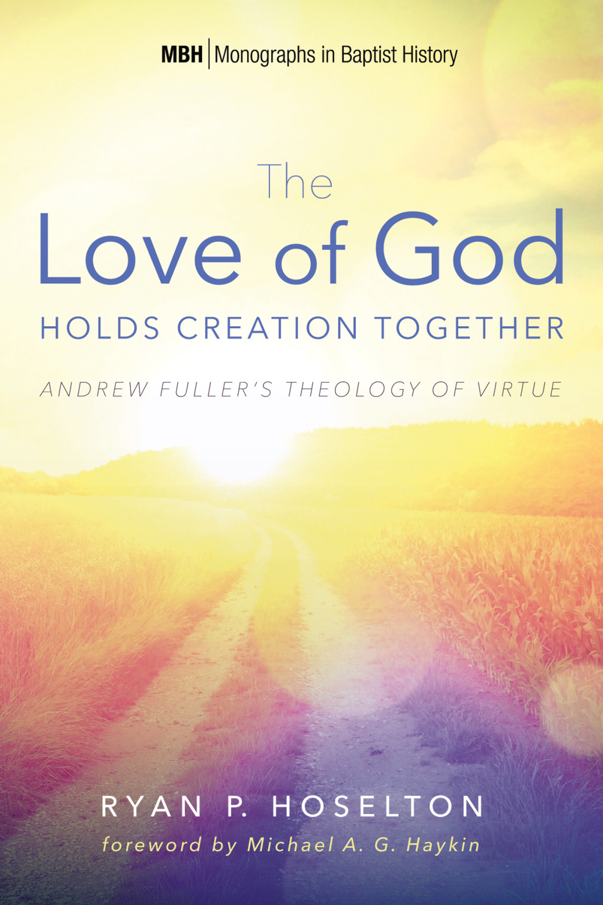 The Love Of God Holds Creation Together Ryan P Hoselton