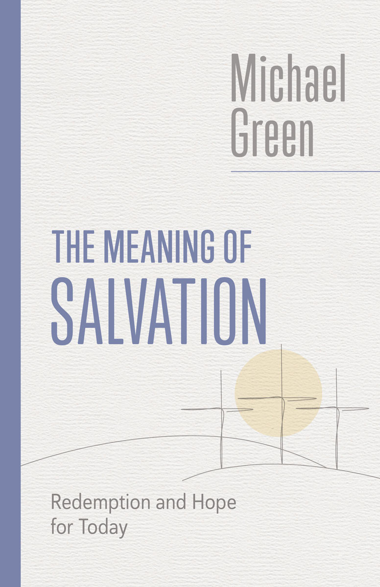 The Meaning Of Salvation Michael Green
