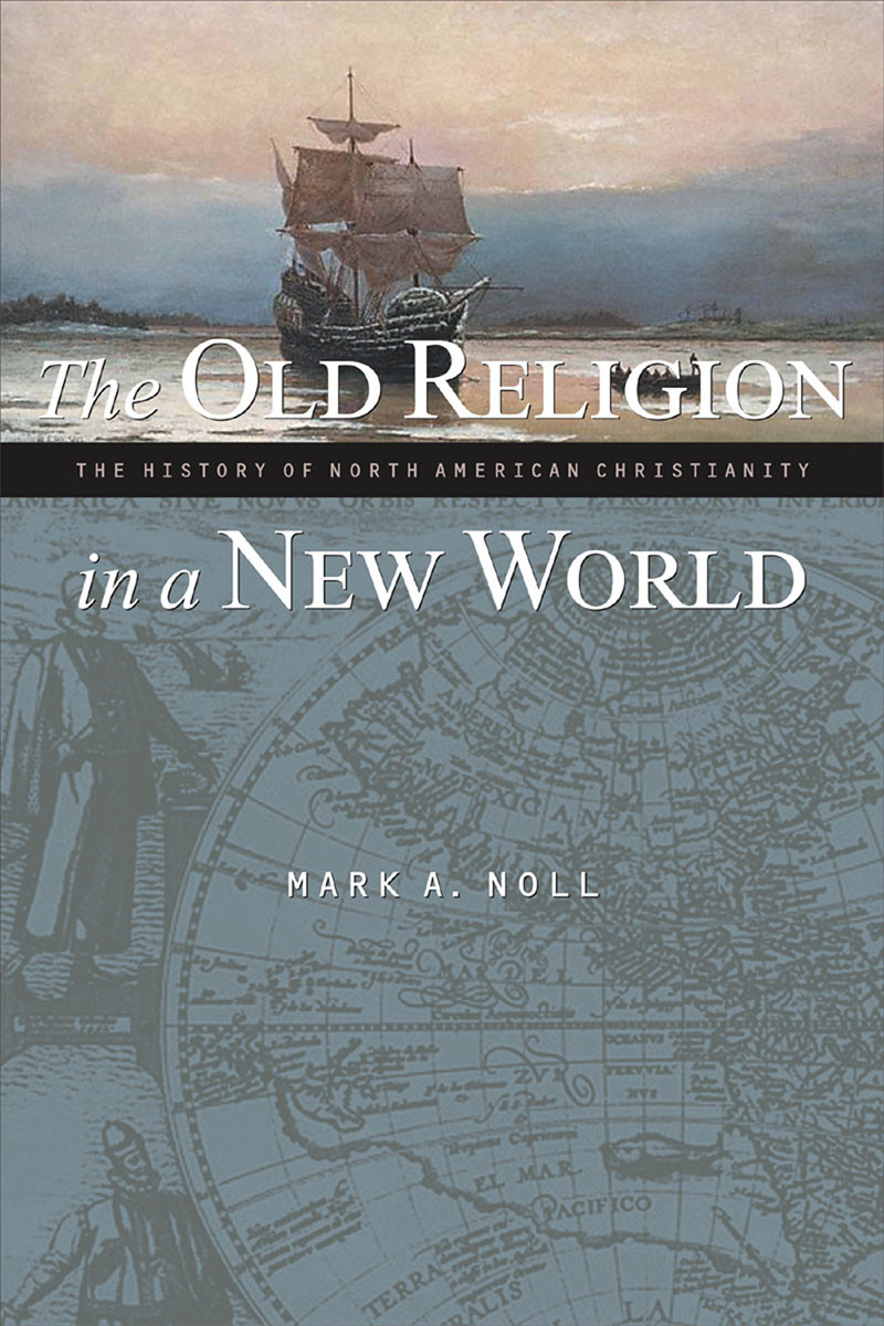 The Old Religion In A New World Mark A Noll