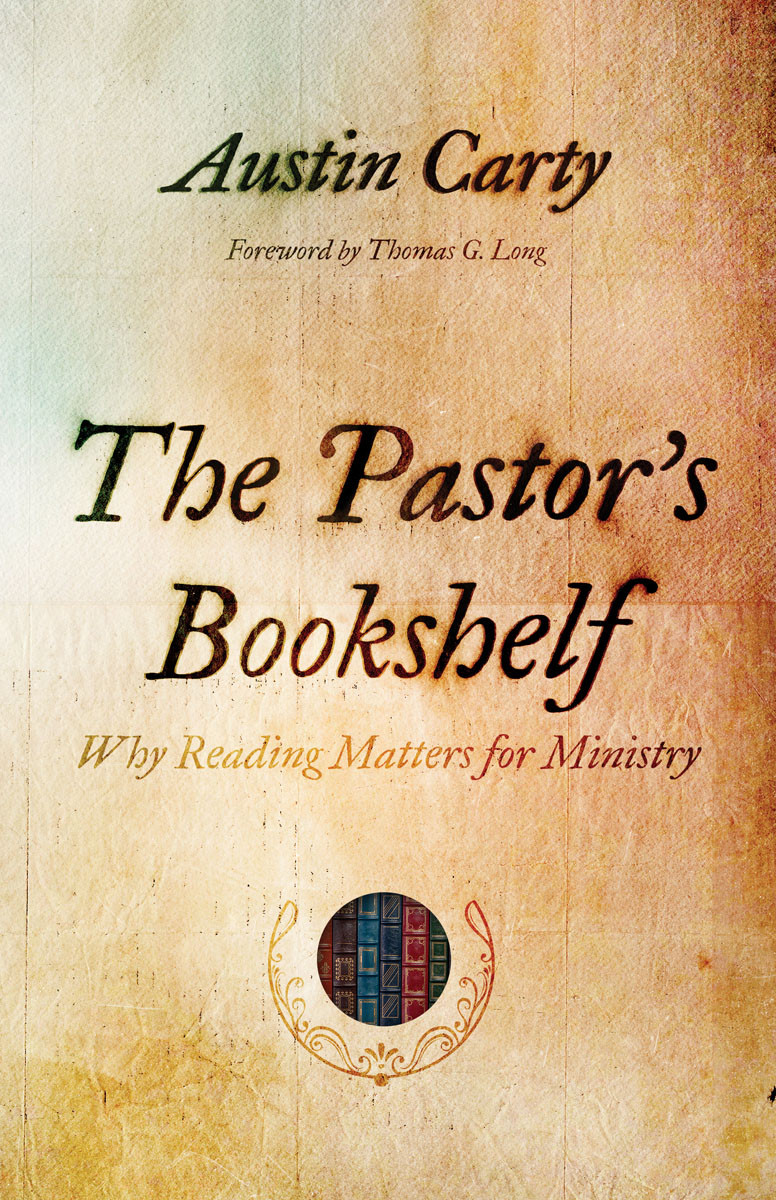 The Pastors Bookshelf Austin Carty