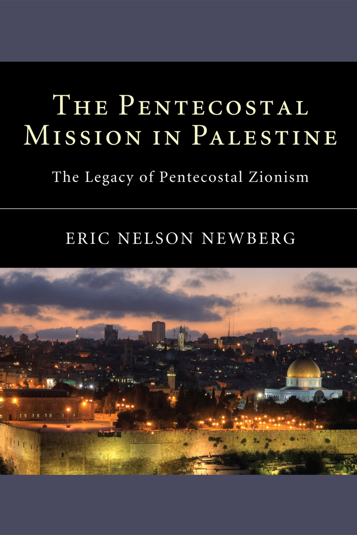 The Pentecostal Mission In Palestine Eric Nelson Newberg