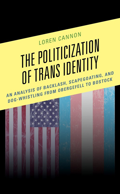 The Politicization Of Trans Identity Loren Cannon
