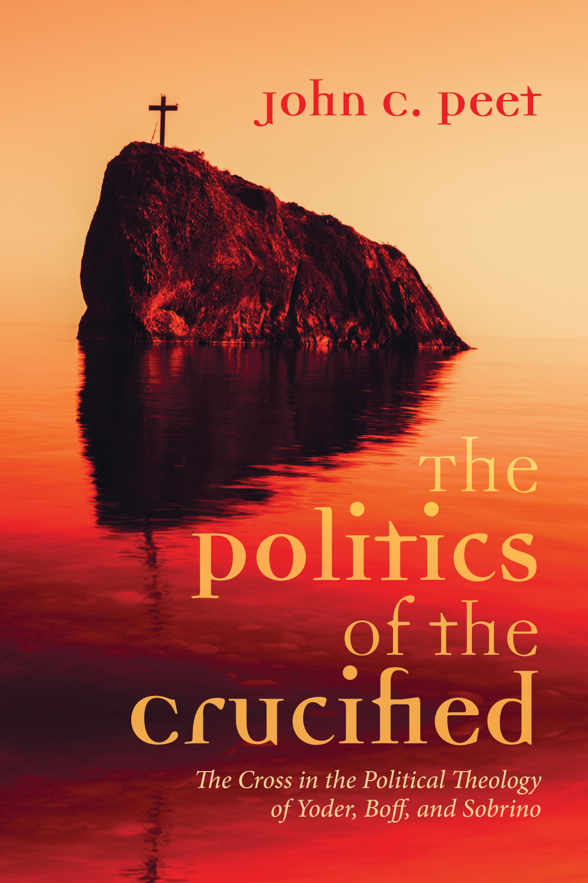 The Politics Of The Crucified John C Peet