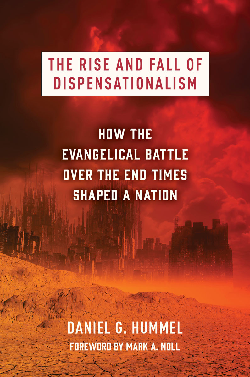 The Rise And Fall Of Dispensationalism Daniel G Hummel