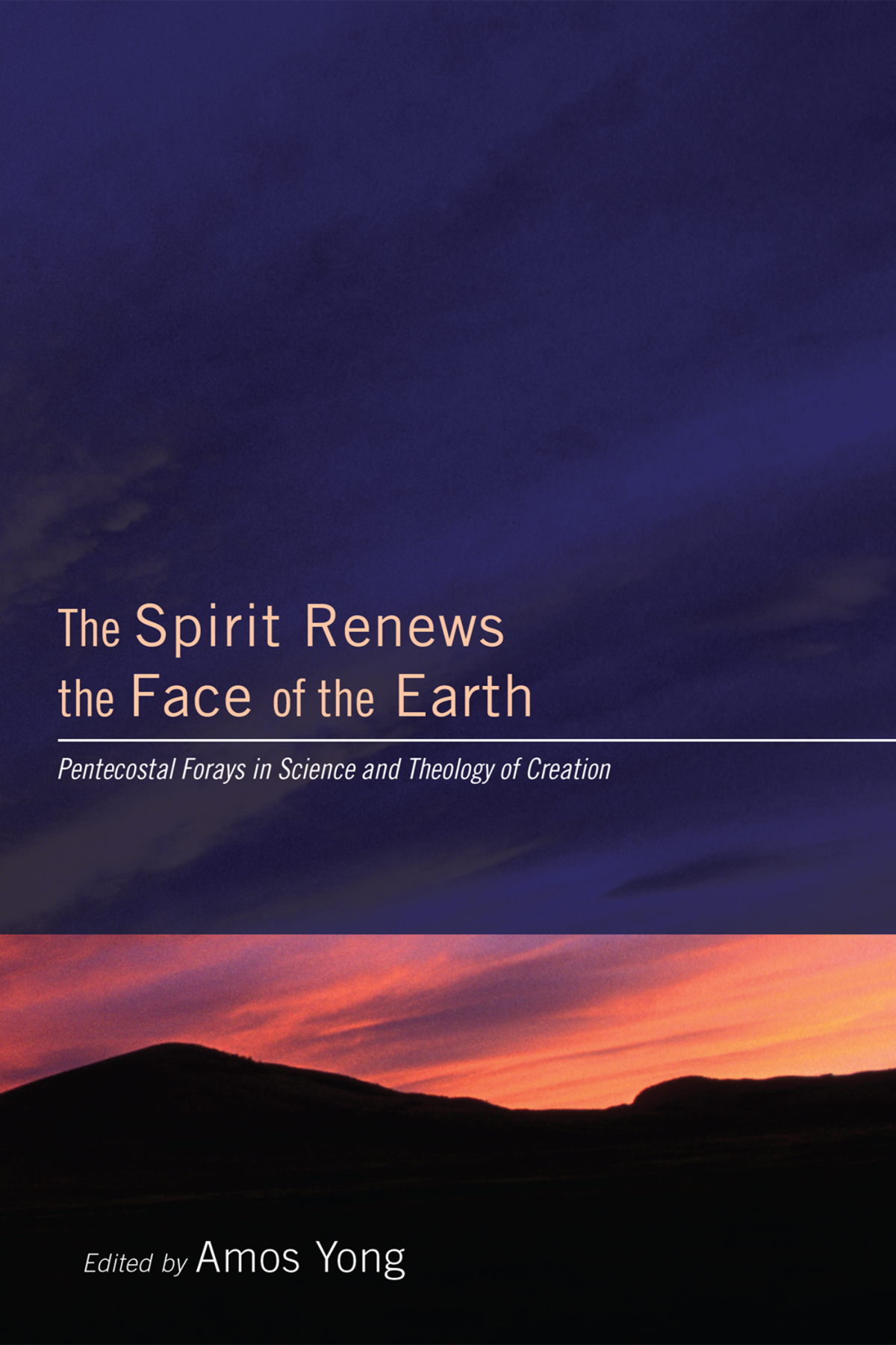 The Spirit Renews The Face Of The Earth Amos Yong