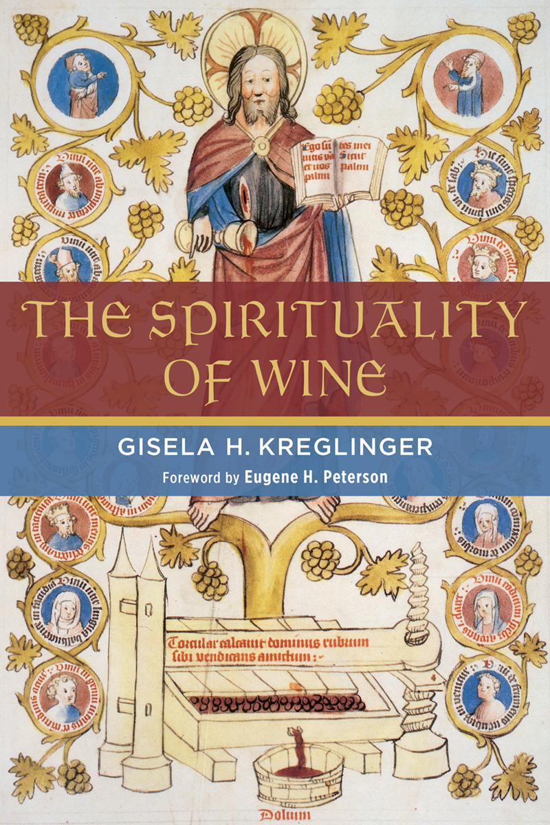 The Spirituality Of Wine Gisela H Kreglinger