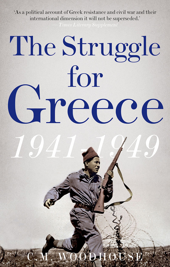 The Struggle For Greece C M Woodhouse
