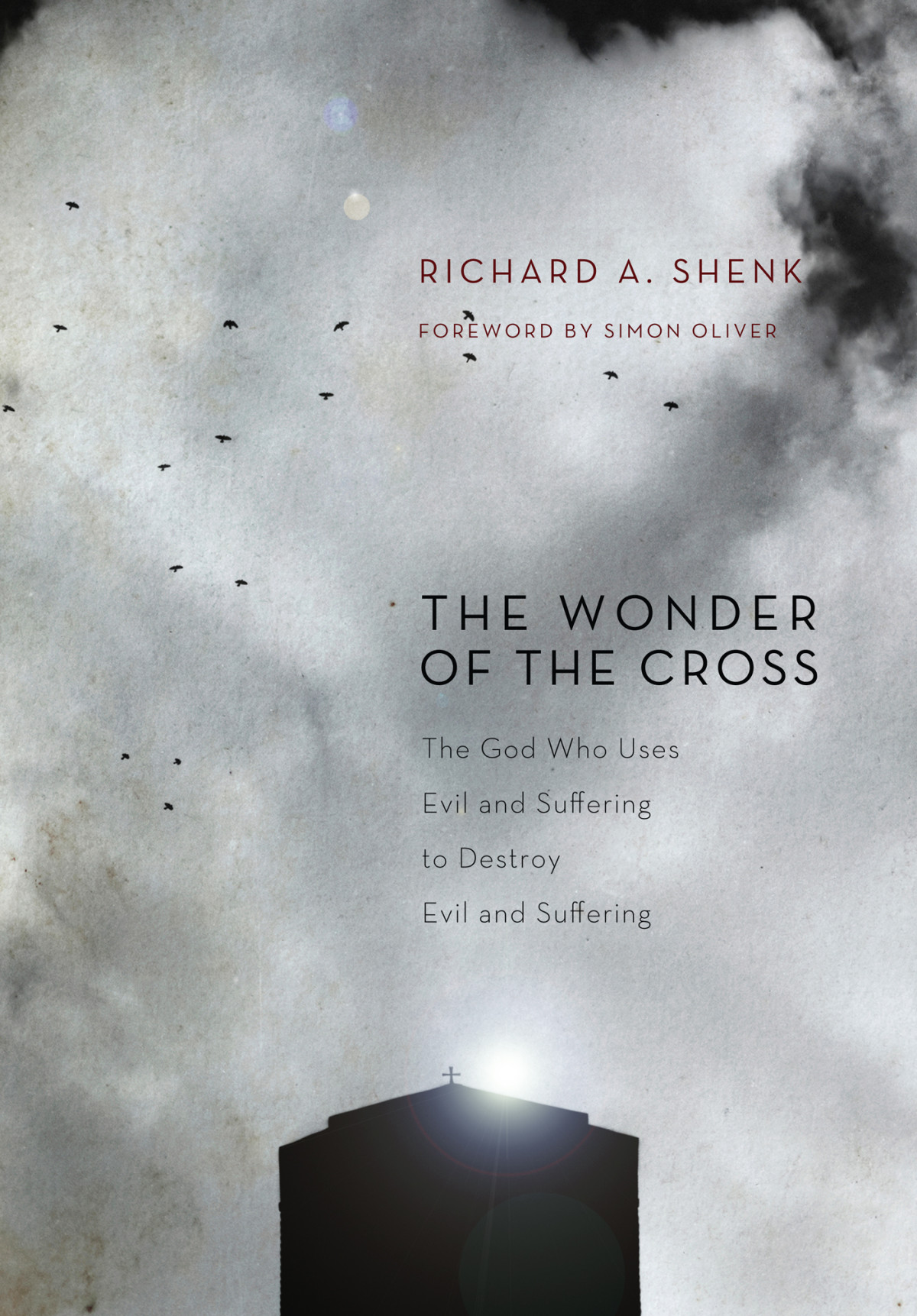 The Wonder Of The Cross Richard A Shenk