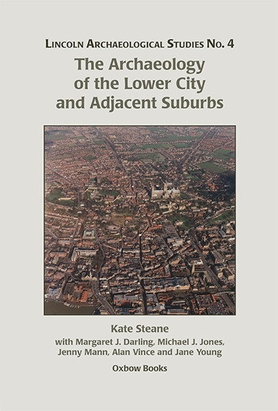 The Archaeology Of The Lower City And Adjacent Suburbs Jenny Mannalan Vincejane Young Margaret J Darling Michael J Jones Jenny Mann Alan Vince Jane Young