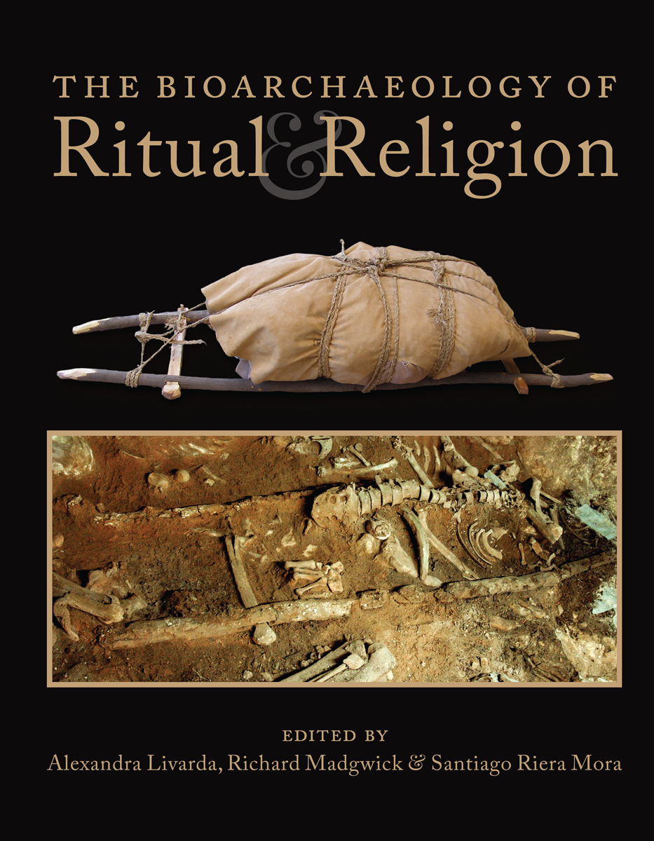 The Bioarchaeology Of Ritual And Religion Alexandra Livardarichard Madgwicksantiago Riera Mora