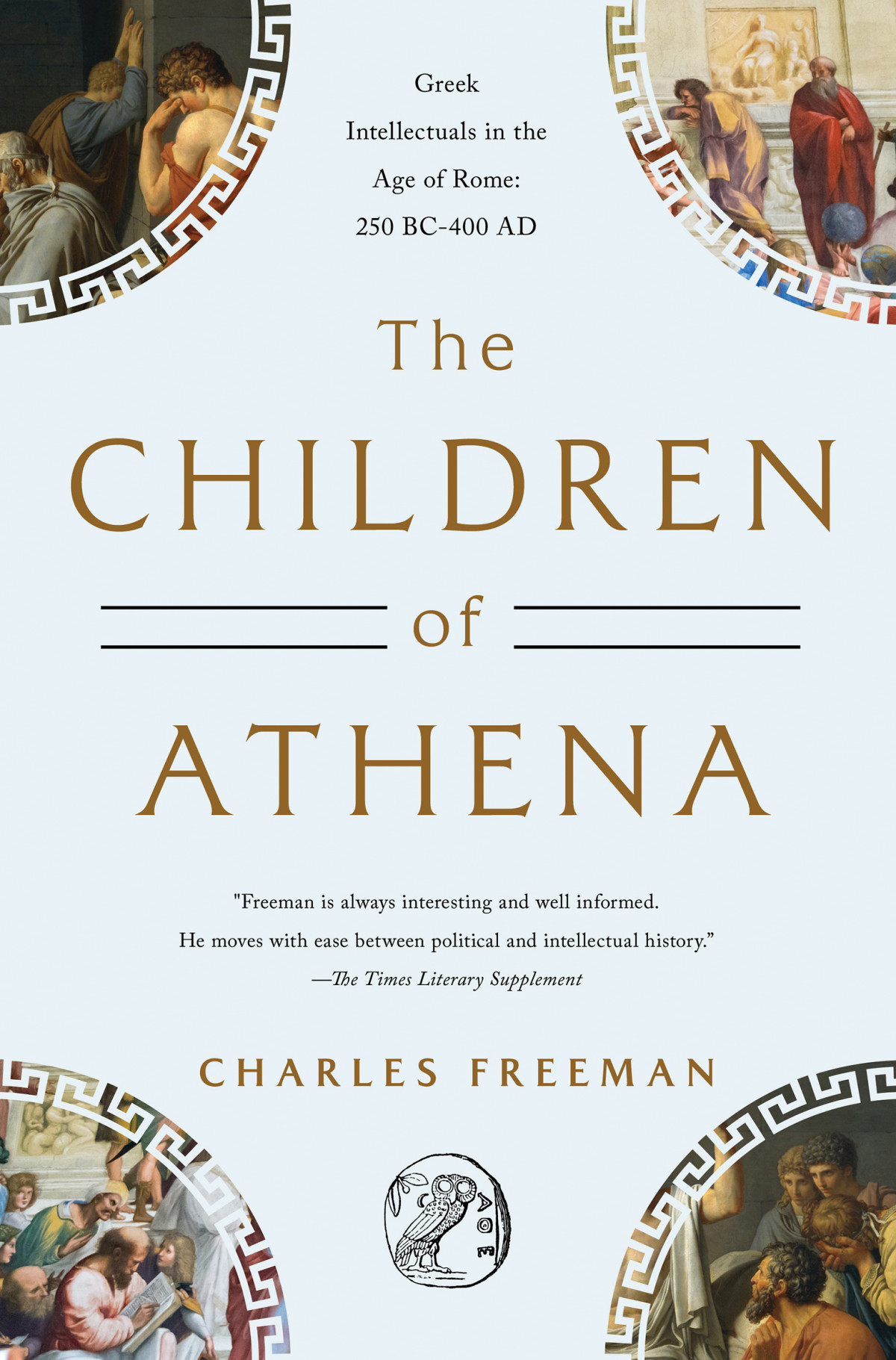 The Children Of Athena Greek Intellectuals In The Age Of Rome 150 Bc400 Ad Charles Freeman