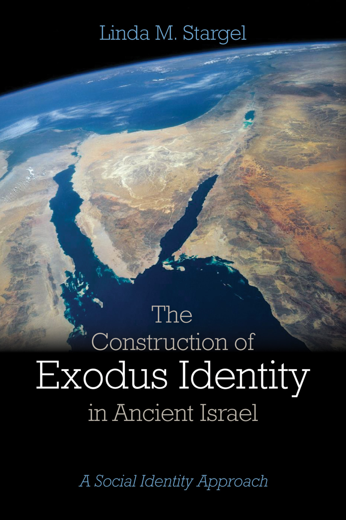 The Construction Of Exodus Identity In Ancient Israel Linda M Stargel
