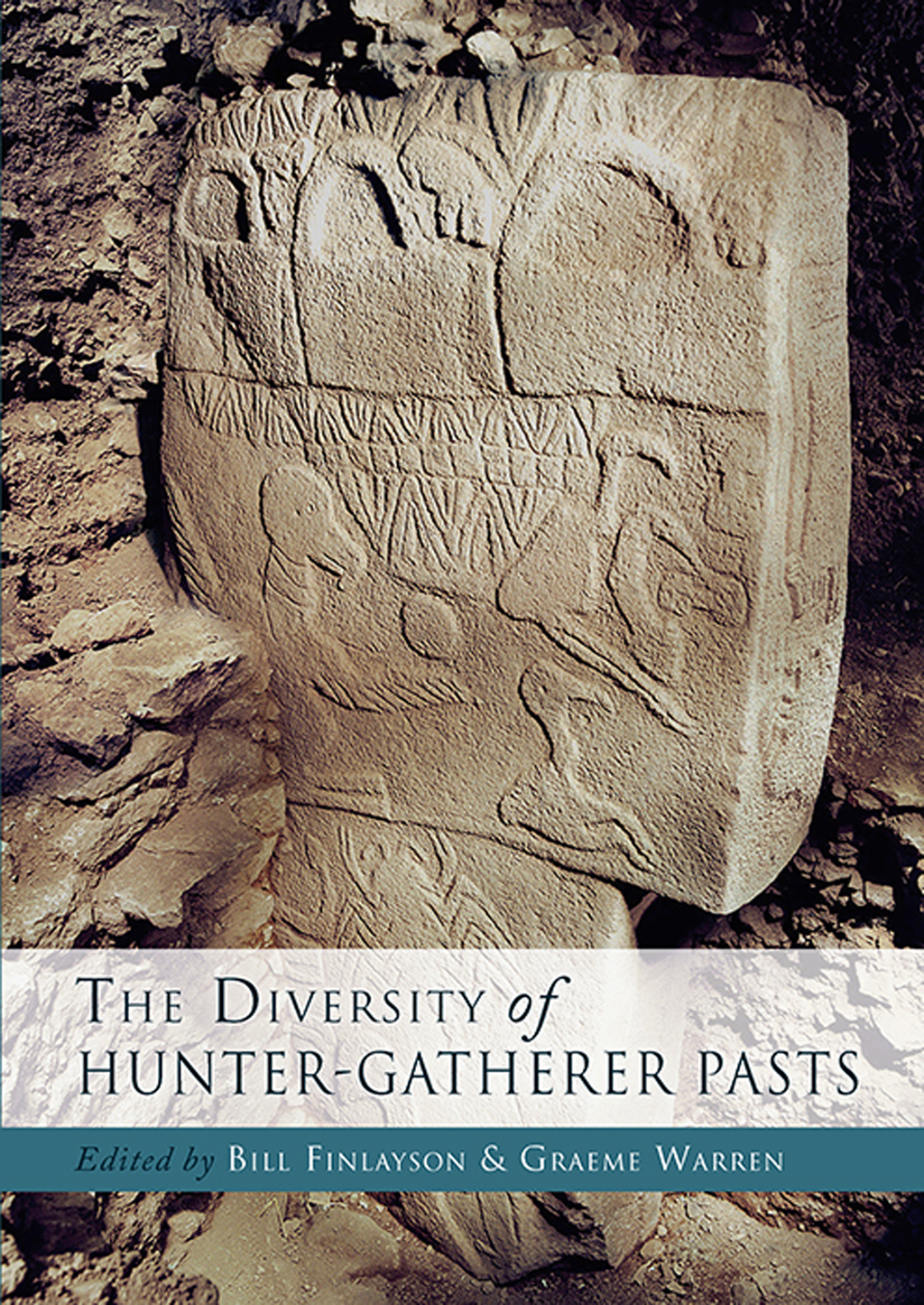 The Diversity Of Hunter Gatherer Pasts Bill Finlaysongraeme Warren