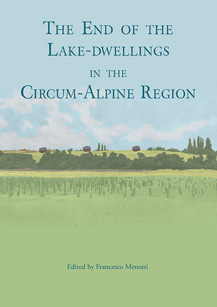 The End Of The Lakedwellings In The Circumalpine Region Francesco Menotti